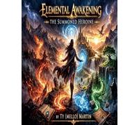 Elemental Awakening: The Summoned Heroine: 1