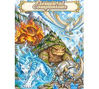 Elemental Companions: A Creature Coloring Adventure Through Fire, Water, Earth, Wind, and Metal for Teens and Adults