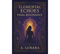 Elemental Echoes: Final Resonance: She Who Becomes