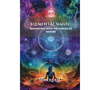 Elemental Magic: Resonating with the Forces of Nature