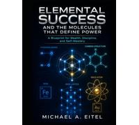 ELEMENTAL SUCCESS: and the molecules that define power