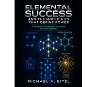 ELEMENTAL SUCCESS: and the molecules that define power