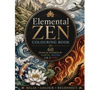 Elemental Zen Colouring Book: 60 Designs Inspired by Earth, Water, Air & Fire (Adult Colouring Book)