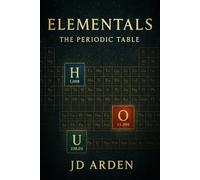 Elementals: The Periodic Table (Science & Curiosity)