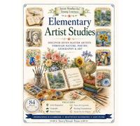 Elementary Artist Studies: An Art History Workbook for Young Learners with Biographies, Geography, Nature Study, Poetry, Copywork, and Hands-On Projects