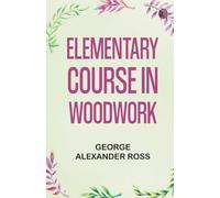 Elementary Course in Woodwork