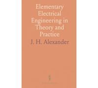 Elementary Electrical Engineering in Theory and Practice: A Class Book for Junior and Senior Students and Working Electricians