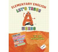 Elementary English: Let’s Trace A Words (Let’s Trace A to Z Words: 2,600 Words & 500 Images)