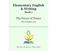Elementary English & Writing, Book 1: The Power of Nouns, for Grades 3-6