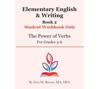 Elementary English & Writing, Book 2 Student Workbook Only: The Power of Verbs, for Grades 3-6