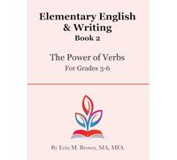 Elementary English & Writing, Book 2: The Power of Verbs, for Grades 3-6