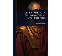 Elementary Latin Grammar. [With] Latin Exercises