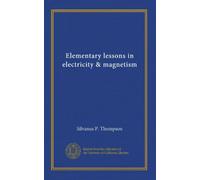 Elementary lessons in electricity & magnetism