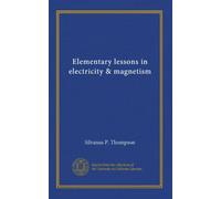 Elementary lessons in electricity & magnetism