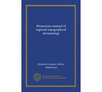 Elementary manual of regional topographical dermatology