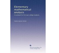 Elementary mathematical analysis: A textbook for first year college students,