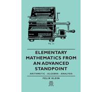 Elementary Mathematics from an Advanced Standpoint - Arithmetic - Algebra - Analysis