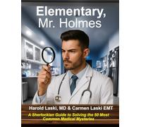 Elementary, Mr. Holmes: A Sherlockian Guide to Solving the 50 Most Common Medical Mysteries