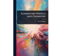 Elementary Physics and Chemistry