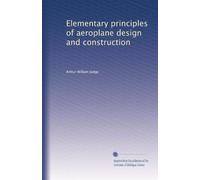 Elementary principles of aeroplane design and construction