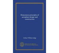 Elementary principles of aeroplane design and construction