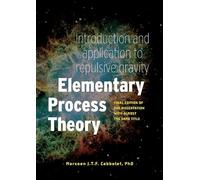 Elementary Process Theory: Introduction and application to repulsive gravity: Final edition of the dissertation with almost the same title