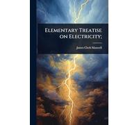 Elementary Treatise on Electricity;
