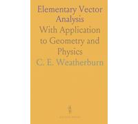 Elementary Vector Analysis: With Application to Geometry and Physics