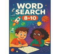 Elementary Word Search Puzzle Book for Kids Ages 8-10: Challenging and Fun 8.5" x 11" Puzzles Covering Science, History, Sports, and World Adventures