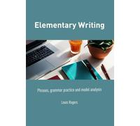 Elementary Writing: Phrases, grammar practice and model analysis (Elementary English)
