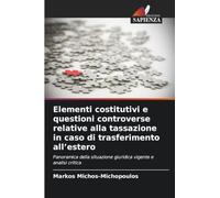 Elementi costitutivi e questioni controverse relative alla tassazione in caso di trasferimento all'estero: Panoramica della situazione giuridica vigente e analisi critica