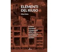 Elementi del riuso. Il valore di prodotti e componenti edilizi nella progettazione sostenibile e circolare