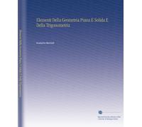 Elementi Della Geometria Piana E Solida E Della Trigonometria
