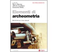 Elementi di archeometria. Metodi fisici per i beni culturali (I Manuali)