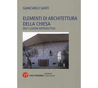 Elementi di architettura della chiesa. Dieci lezioni introduttive (Ricerche. Storia dell'arte)