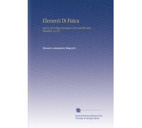 Elementi Di Fisica: Ad Uso Dei Collegi Nazionali E Dei Licei Pel Corso Filosofico, V.2 Pt.1