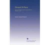 Elementi Di Fisica: Ad Uso Dei Collegi Nazionali E Dei Licei Pel Corso Filosofico, V.2 Pt.2