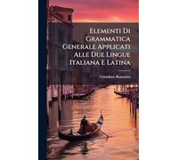 Elementi Di Grammatica Generale Applicati Alle Due Lingue Italiana E Latina