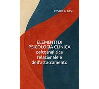 ELEMENTI DI PSICOLOGIA CLINICA psicoanalitica relazionale e dell'attaccamento