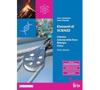 Elementi di Scienze. Chimica, Scienze della Terra, Biologia, Fisica. Per le Scuole superiori. Con e-book. Con espansione online