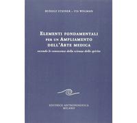 Elementi fondamentali per un ampliamento dell'arte medica secondo le conoscenze della scienza dello spirito