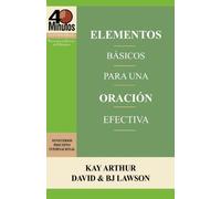 Elementos Básicos para una Oración Efectiva / The Essentials of Effective Prayer (40 Minute Bible Studies)