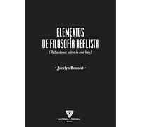 ELEMENTOS DE FILOSOFÍA REALISTA: Reflexiones sobre lo que hay (FILOSOFIA)
