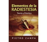 Elementos de la Radiestesia: Teoría y Práctica