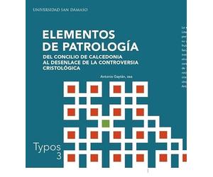 ELEMENTOS DE PATROLOGÍA. DEL CONCILIO DE CALCEDONIA AL DESENLACE DE LA CONTROVERSIA CRISTOLÓGICA: 3 (TYPOS)
