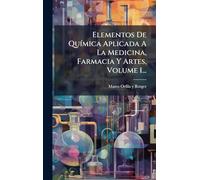 Elementos De QuÃ-mica Aplicada A La Medicina, Farmacia Y Artes, Volume 1...