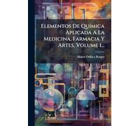 Elementos De QuÃ-mica Aplicada A La Medicina, Farmacia Y Artes, Volume 1...