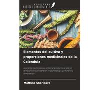 Elementos del cultivo y proporciones medicinales de la Colendula: Las plantas medicinales se utilizan ampliamente no sólo en farmacotecnia, sino también en cosmetología, perfumería y farmacología