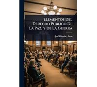 Elementos Del Derecho Publico De La Paz, Y De La Guerra