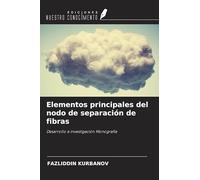 Elementos principales del nodo de separación de fibras: Desarrollo e investigación Monografía